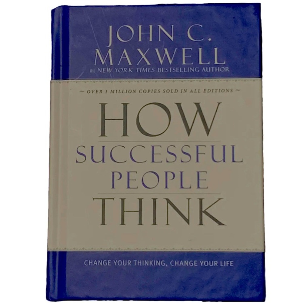 How Successful People Think : Change Your Thinking, Change Your Life by John C.